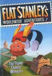 The Flying Chinese Wonders (Flat Stanley's Worldwide Adventures) （Bound for Schools & Libraries Library Binding）
