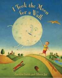 I Took the Moon for a Walk （Bound for Schools & Libraries Library Binding）
