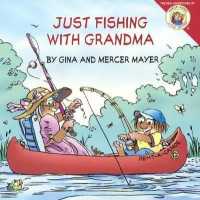Just Fishing with Grandma (Little Critter) （Bound for Schools & Libraries Library Binding）