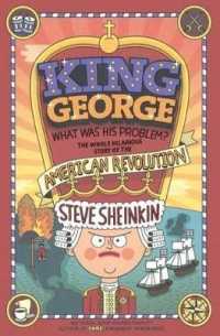 King George, What Was His Problem? : The Whole Hilarious Story of the American Revolution （Bound for Schools & Libraries Library Binding）