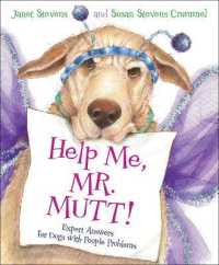 Help Me， Mr. Mutt!: Expert Answers for Dogs with People Problems : Expert Answers for Dogs with People Problems
