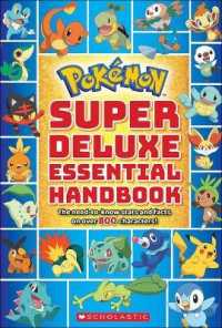 Pokemon Super Deluxe Essential Handbook : The Need-to-know Stats and Facts on over 800 Characters! （Reprint）