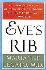 Eve's Rib : The New Science of Gender-Specific Medicine and How It Can Save Your Life （1ST）