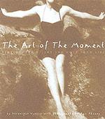 The Art of the Moment : Simple Ways to Get the Most from Life （1ST）