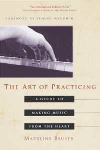 The Art of Practicing : A Guide to Making Music from the Heart