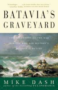 Batavia's Graveyard : The True Story of the Mad Heretic Who Led History's Bloodiest Mutiny