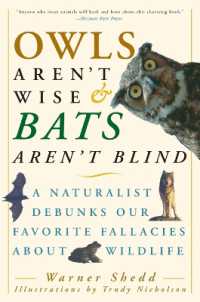 Owls Aren't Wise & Bats Aren't Blind : A Naturalist Debunks Our Favorite Fallacies about Wildlife