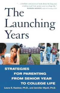 The Launching Years : Strategies for Parenting from Senior Year to College Life