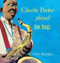 Charlie Parker Played Be Bop （Bound for Schools & Libraries）
