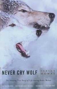 Never Cry Wolf : Amazing True Story of Life among Artic Wolves （Turtleback School & Library Library Binding）