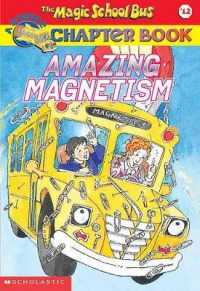 Amazing Magnetism (Magic School Bus Science Chapter Books)