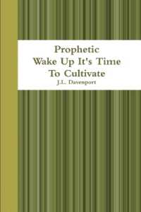 Prophetic Wake Up It's Time to Cultivate