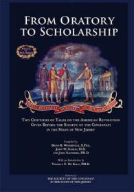 From Oratory to Scholarship : Two Centuries of Talks on the American Revolution Given before the Society of the Cincinnati in the State of New Jersey