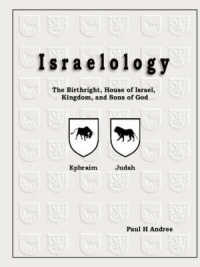 Israelology : The Birthright, House of Israel, Kingdom, and Sons of God