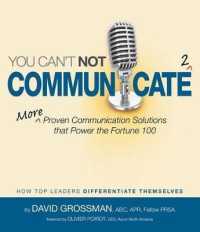 You Can't Not Communicate 2 : More Proven Communication Solutions That Power the Fortune 100