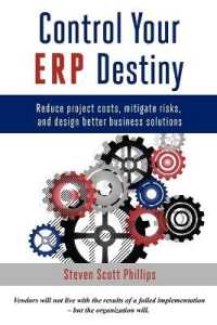 Control Your ERP Destiny : Reduce Project Costs, Mitigate Risks, and Design Better Business Solutions
