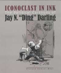 Iconoclast in Ink : The Political Cartoons of Jay N. Ding Darling