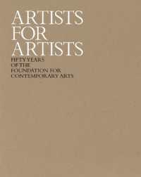 Artists for Artists : 50 Years of the Foundation for Contemporary Arts