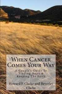 When Cancer Comes Your Way : A Couple's Guide to Finding Hope & Keeping the Faith