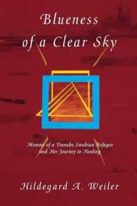 Blueness of a Clear Sky : Memoir of a Danube Swabian Refugee and Her Journey to Healing