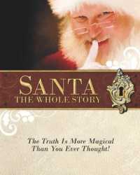 Santa: The Whole Story: Truthful Answers to the Question: "Is Santa Real"
