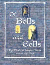 Of Bells and Cells : The World of Monks, Friars, Sisters and Nuns