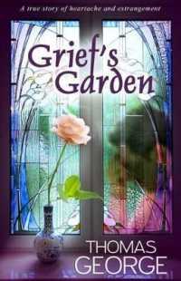 Grief's Garden : A True Story of Heartache and Estrangement