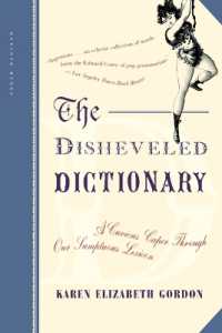 The Disheveled Dictionary : A Curious Caper through Our Sumptuous Lexicon