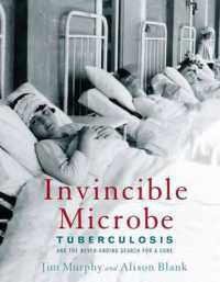 Invincible Microbe : Tuberculosis and the Never-Ending Search for a Cure