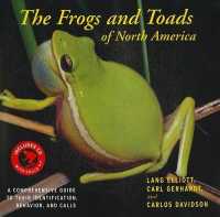 The Frogs and Toads of North America : A Comprehensive Guide to Their Identification, Behavior, and Calls （PAP/COM OR）