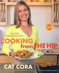 Cooking from the Hip : Fast, Easy, Phenomenal Meals