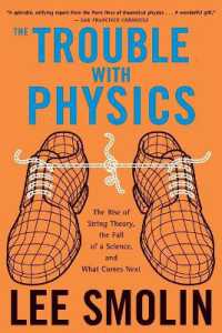 The Trouble with Physics : The Rise of String Theory, the Fall of a Science, and What Comes Next