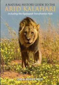 A Natural History Guide to the Arid Kalahari : Including the Kgalagadi Transfrontier Park
