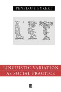 Linguistic Variation as Social Practice : The Lingustic Construction of Identity in Belten High (Language in Society)