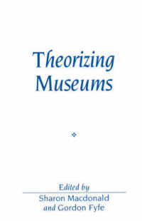 Theorizing Museums : Representing Identity and Diversity in a Changing World (Sociological Review Monograph)