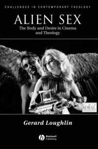 Alien Sex : The Body and Desire in Cinema and Theology (Challenges in Contemporary Theology)