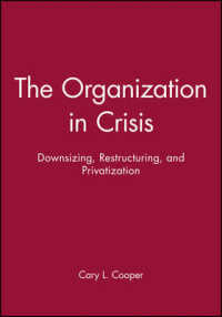 組織の危機：ダウンサイジング、リストラクチャリングと民営化<br>The Organization in Crisis : Downsizing, Restructuring, and Privatization (Manchester Business and Management Series)