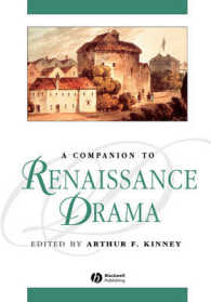 英国ルネサンス期の劇作<br>A Companion to Renaissance Drama (Blackwell Companions to Literature and Culture)