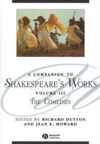 シェイクスピア作品必携：喜劇<br>A Companion to Shakespeare's Works : The Comedies (Blackwell Companions to Literature and Culture) 〈3〉