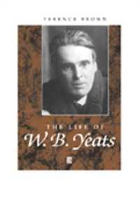イェイツの生涯<br>The Life of W. B. Yeats : A Critical Biography (Blackwell Critical Biographies)