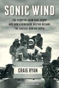 Sonic Wind : The Story of John Paul Stapp and How a Renegade Doctor Became the Fastest Man on Earth