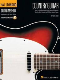 Hal Leonard Country Guitar Method : Learn to Play Rhythm and Lead Country Guitar with Step-by-Step Lessons and 23 Great Country Songs