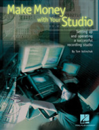 Make Money with Your Studio : Setting Up and Operating a Successful Recording Studio