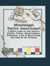 Mississippi Native Americans : A Kid's Look at Our State's Chiefs, Tribes, Reservations, Powwows, Lore, and More from the Past and the Present (Native American Heritage)