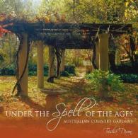 Under the Spell of the Ages Australian Country Gardens