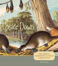 Upside Down World : Early European Impressions of Australia's Curious Animals