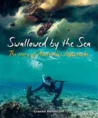 Swallowed by the Sea The Story of Australia's Shipwrecks
