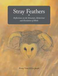 Stray Feathers : Reflections on the Structure, Behaviour and Evolution of Birds