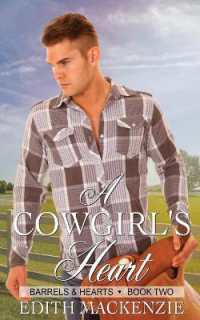 A Cowgirl's Heart : A clean and wholesome contemporary cowboy romance (Barrels and Hearts)