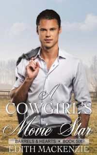 A Cowgirl's Movie Star : A clean and wholesome contemporary cowboy romance (Barrels and Hearts)
